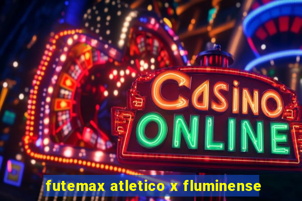 futemax atletico x fluminense